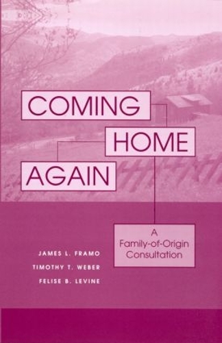 Паперова книга «Coming Home Again: A Family-Of-Origin Consultation», авторів Феліс Б. Левін, Джеймс Л. Фрамо, Тімоті Т. Вебер - фото №1