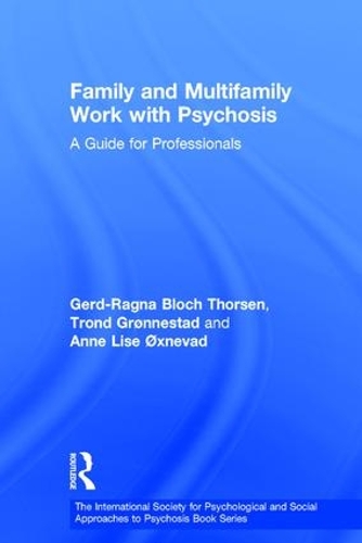 Бумажная книга «Family and Multi-Family Work with Psychosis: A Guide for Professionals», авторов Энн Лизе Оксневад, Герд-Рагна Блох Торсен, Тронд Гроннестад - фото №1