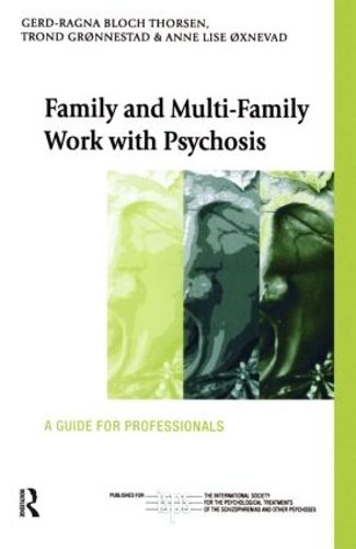 Бумажная книга «Family and Multi-Family Work with Psychosis: A Guide for Professionals», авторов Энн Лизе Оксневад, Герд-Рагна Блох Торсен, Тронд Гроннестад - фото №1