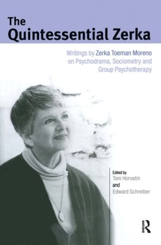 Бумажная книга «The Quintessential Zerka: Writings by Zerka Toeman Moreno on Psychodrama, Sociometry and Group Psychotherapy», автор Зерка Т. Морено - фото №1