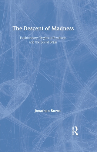 Бумажная книга «The Descent of Madness: Evolutionary Origins of Psychosis and the Social Brain», автор Джонатан Бернс - фото №1