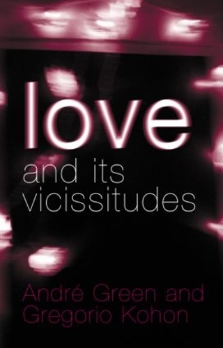 Бумажная книга «Love and its Vicissitudes», авторов Андре Грин, Грегорио Кохон - фото №1