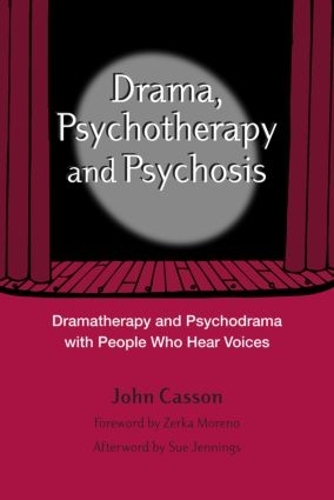 Бумажная книга «Drama, Psychotherapy and Psychosis: Dramatherapy and Psychodrama with People Who Hear Voices», автор Джон Кассон - фото №1