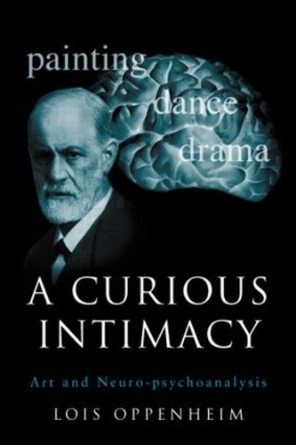 Паперова книга «A Curious Intimacy: Art and Neuro-psychoanalysis», автор Лоїс Оппенгейм - фото №1