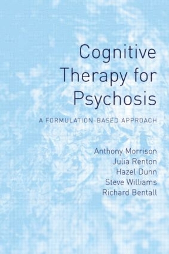 Бумажная книга «Cognitive Therapy for Psychosis: A Formulation-Based Approach», авторов Энтони П Моррисон, Джулия Рентон - фото №1