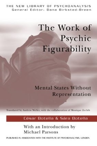 Бумажная книга «The Work of Psychic Figurability: Mental States Without Representation», авторов Сесар Ботелла, Сара Ботелла - фото №1