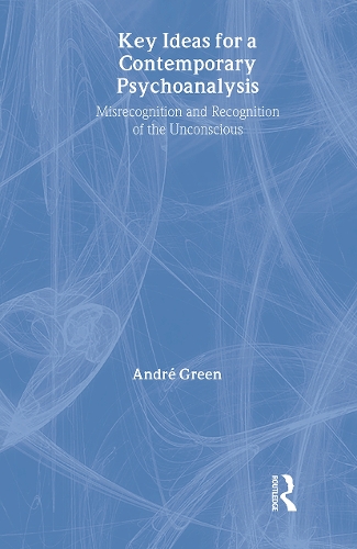 Паперова книга «Key Ideas for a Contemporary Psychoanalysis: Misrecognition and Recognition of the Unconscious», автор Андре Грін - фото №1