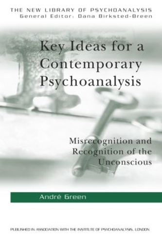 Бумажная книга «Key Ideas for a Contemporary Psychoanalysis: Misrecognition and Recognition of the Unconscious», автор Андре Грин - фото №1