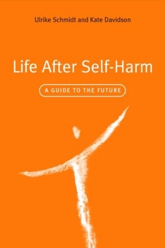 Паперова книга «Life After Self-Harm: A Guide to the Future», авторів Кейт Девідсон, Ульріке Шмідт - фото №1