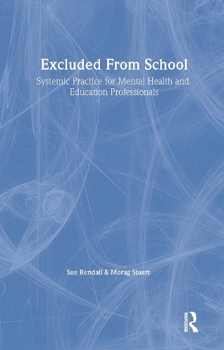 Бумажная книга «Excluded From School: Systemic Practice for Mental Health and Education Professionals», авторов Мораг Стюарт, Сью Рендалл - фото №1