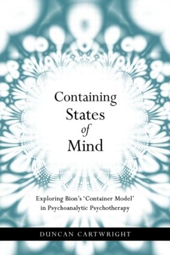 Бумажная книга «Containing States of Mind: Exploring Bion's 'Container Model' in Psychoanalytic Psychotherapy», автор Дункан Картрайт - фото №1