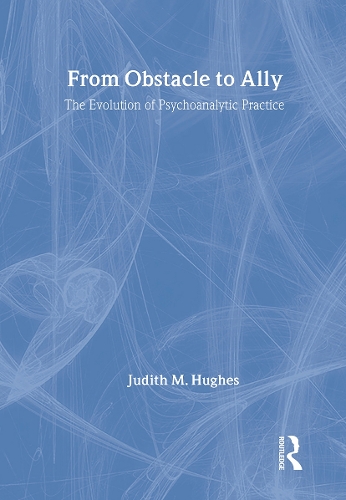 Паперова книга «From Obstacle to Ally: The Evolution of Psychoanalytic Practice», автор Джудіт М. Г'юз - фото №1