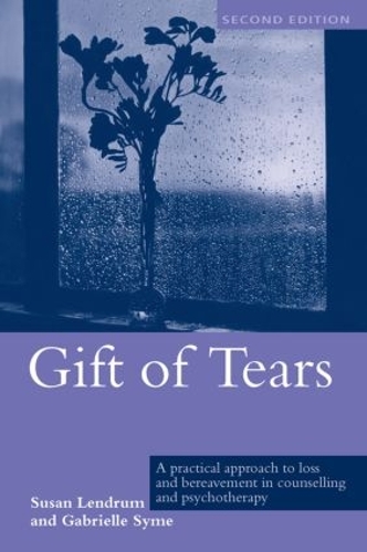 Бумажная книга «Gift of Tears: A Practical Approach to Loss and Bereavement in Counselling and Psychotherapy», авторов Габриэль Сайм, Сьюзен Лендрум - фото №1