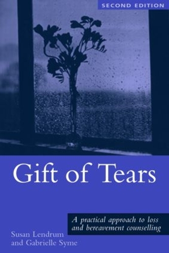 Бумажная книга «Gift of Tears: A Practical Approach to Loss and Bereavement in Counselling and Psychotherapy», авторов Габриэль Сайм, Сьюзен Лендрум - фото №1