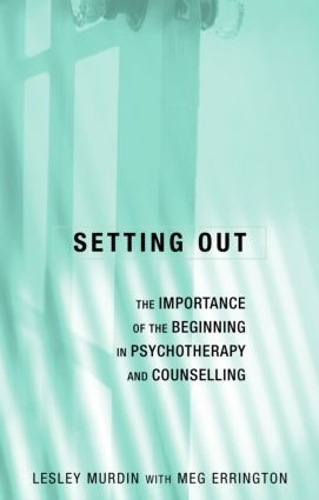 Паперова книга «Setting Out: The Importance of the Beginning in Psychotherapy and Counselling», авторів Леслі Мердін, Мег Еррінгтон - фото №1