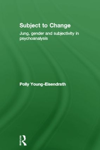 Бумажная книга «Subject to Change: Jung, Gender and Subjectivity in Psychoanalysis», автор Полли Янг-Эйзендрат - фото №1