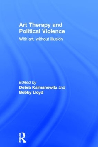 Бумажная книга «Art Therapy and Political Violence: With Art, Without Illusion» - фото №1