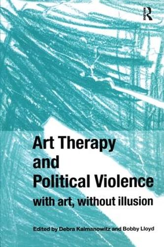 Паперова книга «Art Therapy and Political Violence: With Art, Without Illusion» - фото №1