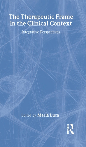 Бумажная книга «The Therapeutic Frame in the Clinical Context: Integrative Perspectives», автор Мария Лука - фото №1