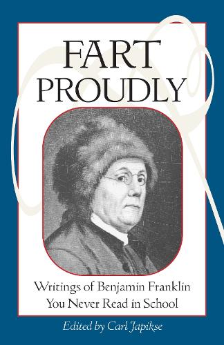 [object Object] «Fart Proudly: Writings of Benjamin Franklin You Never Read in School», автор Бенджамин Франклин - фото №1
