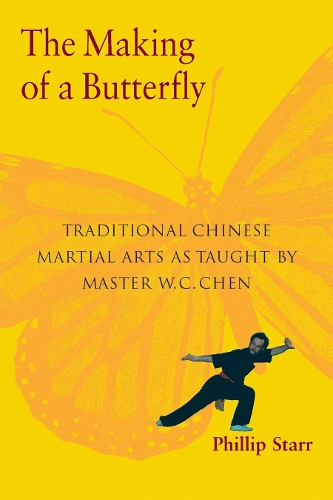 Бумажная книга «The Making of a Butterfly: Traditional Chinese Martial Arts As Taught by Master W. C. Chen», автор Филип Старр - фото №1