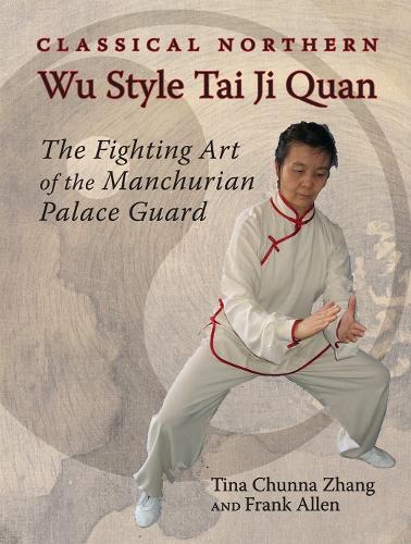 Бумажная книга «Classical Northern Wu Style Tai Ji Quan: The Fighting Art of the Manchurian Palace Guard», автор Фрэнк Аллен - фото №1