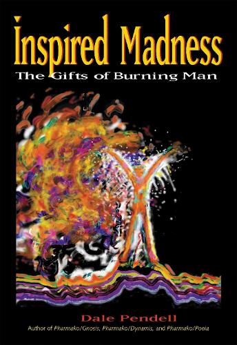 Паперова книга «Inspired Madness: The Gifts of Burning Man», автор Дейл Пенделл - фото №1