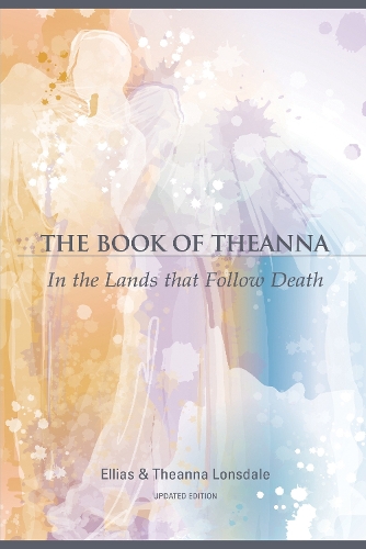 Бумажная книга «The Book of Theanna, Updated Edition: In the Lands that Follow Death», автор Эллиас Лонсдейл - фото №1