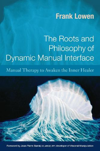 Бумажная книга «The Roots and Philosophy of Dynamic Manual Interface: Manual Therapy to Awaken the Inner Healer», автор Фрэнк Лоуэн - фото №1