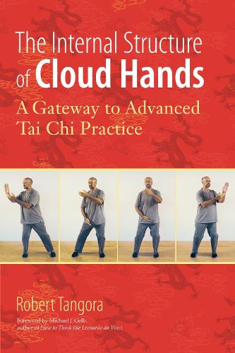 Паперова книга «The Internal Structure of Cloud Hands: A Gateway to Advanced T'ai Chi Practice», автор Роберт Тангора - фото №1