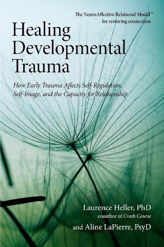 Паперова книга «Healing Developmental Trauma: How Early Trauma Affects Self-Regulation, Self-Image, and the Capacity for Relationship», авторів Алін ЛаП'єр, Лоренс Геллер - фото №1