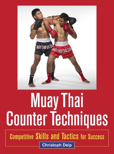 Паперова книга «Muay Thai Counter Techniques: Competitive Skills and Tactics for Success», автор Крістоф Дельп - фото №1