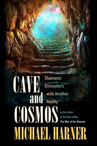 Бумажная книга «Cave and Cosmos: Shamanic Encounters with Another Reality», автор Майкл Харнер - фото №1