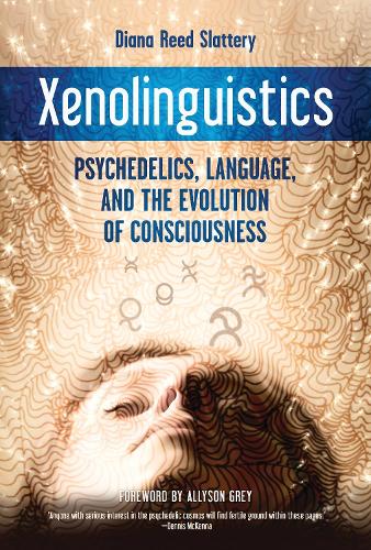 Бумажная книга «Xenolinguistics: Psychedelics, Language, and the Evolution of Consciousness», автор Диана Слэттери - фото №1