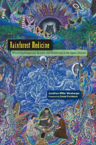 Бумажная книга «Rainforest Medicine: Preserving Indigenous Science and Biodiversity in the Upper Amazon», автор Джонатон Миллер Вайсбергер - фото №1