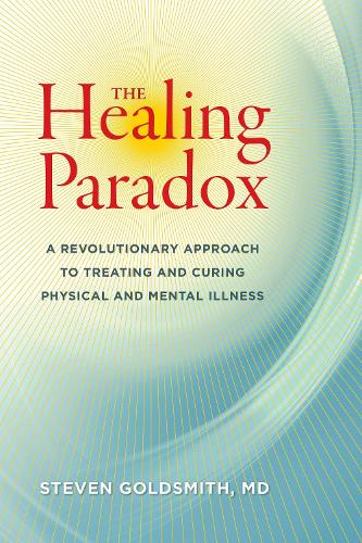 Бумажная книга «The Healing Paradox: A Revolutionary Approach to Treating and Curing Physical and Mental Illness», автор Стивен Голдсмит - фото №1