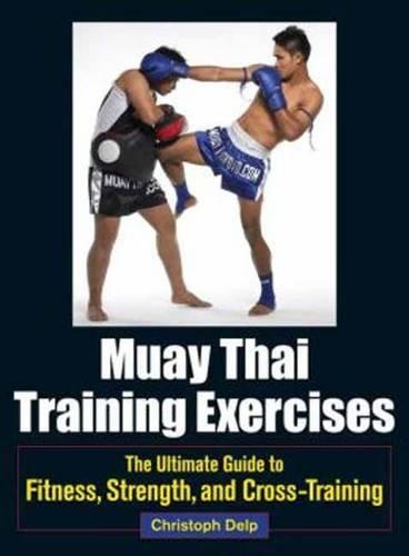Бумажная книга «Muay Thai Training Exercises: The Ultimate Guide to Fitness, Strength, and Fight Preparation», автор Кристоф Дельп - фото №1
