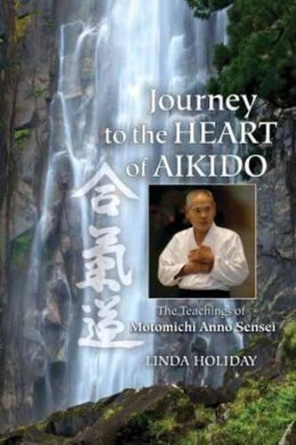 Паперова книга «Journey to the Heart of Aikido: The Teachings of Motomichi Anno Sensei», автор Лінда Холідей - фото №1