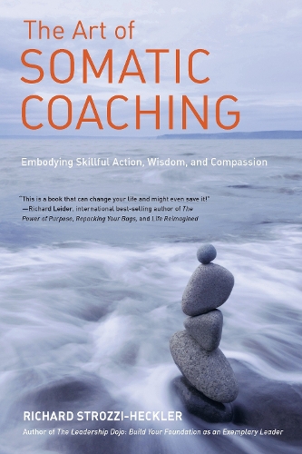 Бумажная книга «The Art of Somatic Coaching: Embodying Skillful Action, Wisdom, and Compassion», автор Ричард Строцци-Хеклер - фото №1