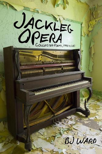 Бумажная книга «Jackleg Opera: Collected Poems, 1990 to 2013», автор Б. Дж. Уорд - фото №1