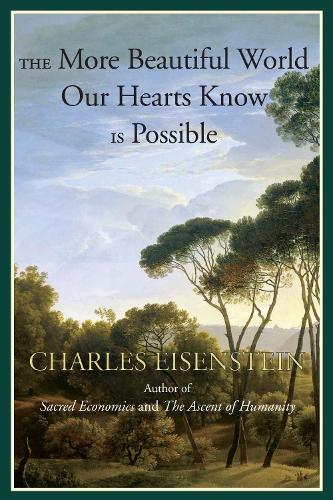Паперова книга «The More Beautiful World Our Hearts Know Is Possible», автор Чарльз Ейзенштейн - фото №1