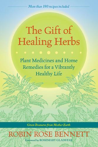 Бумажная книга «The Gift of Healing Herbs: Plant Medicines and Home Remedies for a Vibrantly Healthy Life», автор Робин Роуз Беннетт - фото №1