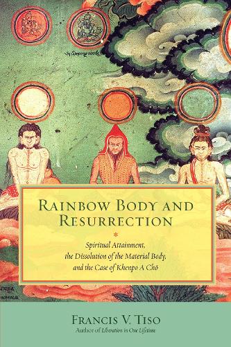 Бумажная книга «Rainbow Body and Resurrection: Spiritual Attainment, the Dissolution of the Material Body, and the Case of Khenpo A Chö», автор Фрэнсис В. Тисо - фото №1