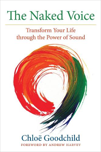 Бумажная книга «The Naked Voice: Transform Your Life through the Power of Sound», автор Хлоя Гудчайлд - фото №1