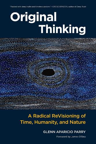 Бумажная книга «Original Thinking: A Radical Revisioning of Time, Humanity, and Nature», автор Гленн Апарисио Парри - фото №1