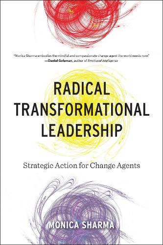 Бумажная книга «Radical Transformational Leadership: Strategic Action for Change Agents», автор Моника Шарма - фото №1