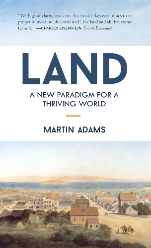 Бумажная книга «Land: A New Paradigm for a Thriving World», автор Мартин Адамс - фото №1