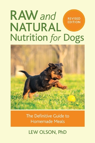 [object Object] «Raw and Natural Nutrition for Dogs, Revised Edition: The Definitive Guide to Homemade Meals», автор Лью Олсон - фото №1