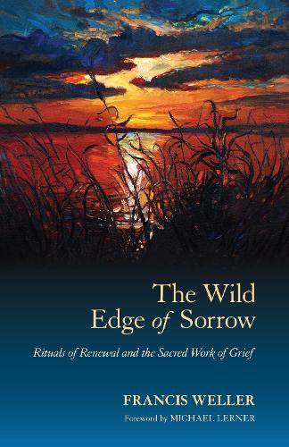 Бумажная книга «The Wild Edge of Sorrow: Rituals of Renewal and the Sacred Work of Grief», автор Фрэнсис Уэллер - фото №1