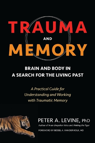Бумажная книга «Trauma and Memory: Brain and Body in a Search for the Living Past: A Practical Guide for Understanding and Working with Traumatic Memory», автор Питер А. Льюин - фото №1